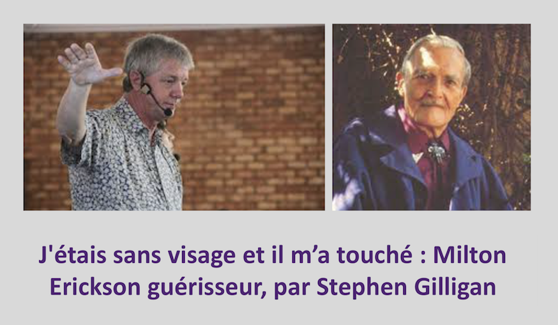 J'étais sans visage et il m'a touché : Milton Erickson guérisseur par Stephen Gilligan 